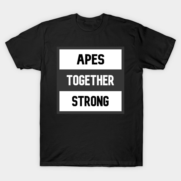 Apes Together Strong T-Shirt by tropicalteesshop
